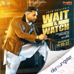 Wait And Watch song download by Prem Dhillon