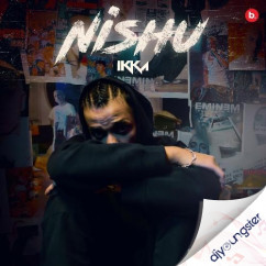 Ikka released his/her new Punjabi song Nishu