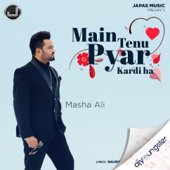 Masha Ali released his/her new Punjabi song Main Tenu Pyar Kardi Ha