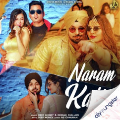 Deep Money released his/her new Punjabi song Naram Kalja