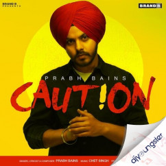 Prabh Bains released his/her new Punjabi song Caution