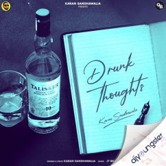 Drunk Thoughts song download by Karan Sandhawalia