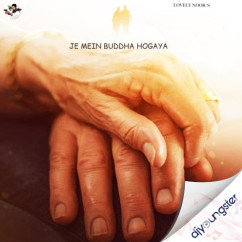 Lovely Noor released his/her new Punjabi song Je Mein Buddha Hogaya