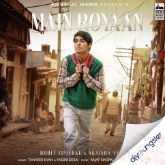 Yasser Desai released his/her new Punjabi song Main Royaan