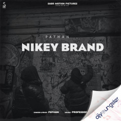 Pathan released his/her new Punjabi song Nikey Brand