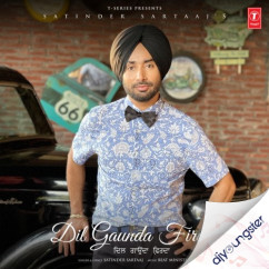 Dil Gaunda Firda song download by Satinder Sartaaj