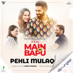 Laddi Chahal released his/her new Punjabi song Pehli Mulaqat (Main Te Bapu)