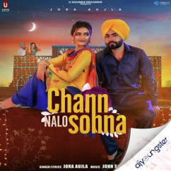 Jora Aujla released his/her new Punjabi song Chann Nalo Sohna