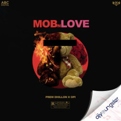 Prem Dhillon released his/her new Punjabi song Mob N Love