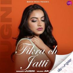 Jugni released his/her new Punjabi song Fikra ch Jatti
