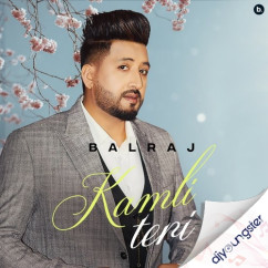 Balraj released his/her new Punjabi song Kamli Teri