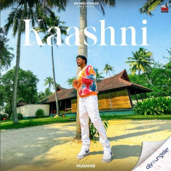 Musahib released his/her new Punjabi song Kaashni