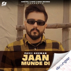 Pavii Ghuman released his/her new Punjabi song Jaan Munde Di