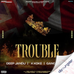 Trouble song download by Deep Jandu