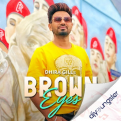 Dhira Gill released his/her new Punjabi song Brown Eyes