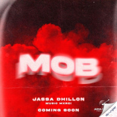 Jassa Dhillon released his/her new Punjabi song Mob