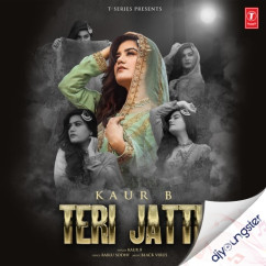 Kaur B released his/her new Punjabi song Teri Jatti