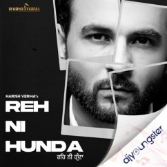 Harish Verma released his/her new Punjabi song Reh Ni Hunda
