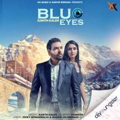 Kanth Kaler released his/her new Punjabi song Blue Eyes