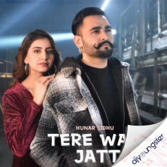 Hunar Sidhu released his/her new Punjabi song Tere Wala Jatt