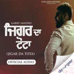 Jigar Da Tota song download by Garry Sandhu