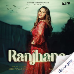Ranjhana song download by Sheenam Singh