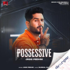 Possessive song download by Jass Pedhni