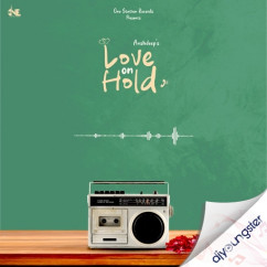 Anshdeep released his/her new Punjabi song Love On Hold