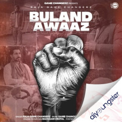 Buland Awaaz song Lyrics by Raja Game Changerz