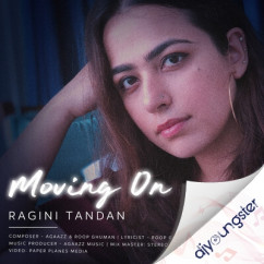 Moving On song Lyrics by Ragini Tandan