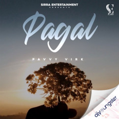 Pagal song download by Pavvy Virk