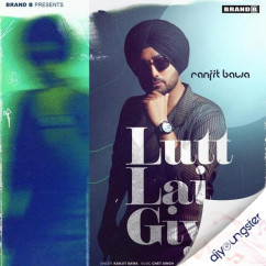 Lutt Lai Giya song download by Ranjit Bawa