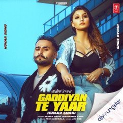 Hunar Sidhu released his/her new Punjabi song Gaddiyan Te Yaar
