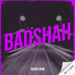 Badshah song download by Sucha Yaar