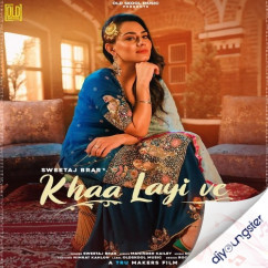 Sweetaj Brar released his/her new Punjabi song Khaa Layi Ve