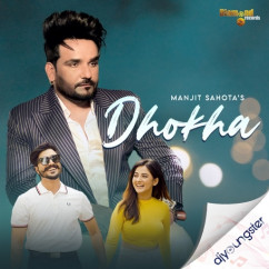 Manjit Sahota released his/her new Punjabi song Dhokha