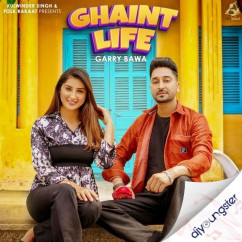 Garry Bawa released his/her new Punjabi song Ghaint Life