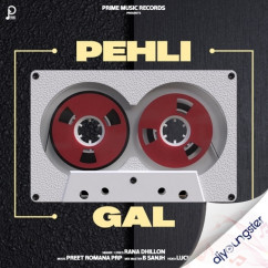 Pehli Gal song Lyrics by Rana Dhillon