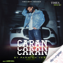 Parmish Verma released his/her new Punjabi song Caran Caran