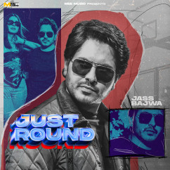 Jass Bajwa released his/her new Punjabi song Just Round