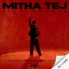 Gill Manuke released his/her new Punjabi song Mitha Tej