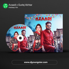 Azaadi x Gurlej Akhtar song download by Hardeep Virk