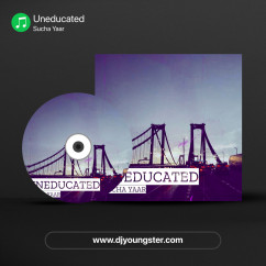 Uneducated song download by Sucha Yaar