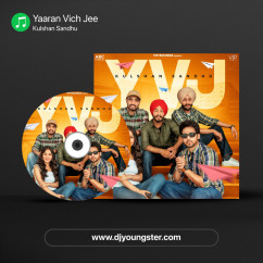 Yaaran Vich Jee song download by Kulshan Sandhu