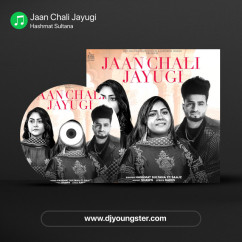 Hashmat Sultana released his/her new Punjabi song Jaan Chali Jayugi