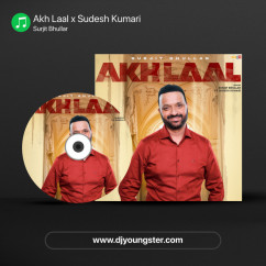 Surjit Bhullar released his/her new Punjabi song Akh Laal x Sudesh Kumari