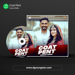 Hunar Sidhu released his/her new Punjabi song Coat Pent