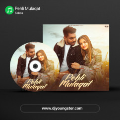 Sabba released his/her new Punjabi song Pehli Mulaqat
