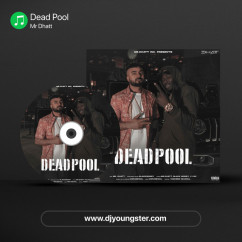 Mr Dhatt released his/her new Punjabi song Dead Pool