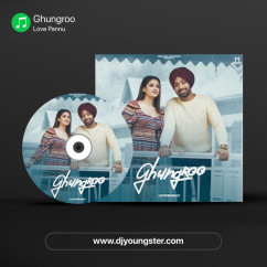 Love Pannu released his/her new Punjabi song Ghungroo
